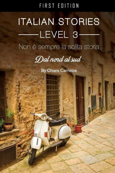 Cover for Chiara Carnelos · Italian Stories Level 3: Non e sempre la solita storia: Dal nord al sud (Paperback Book) (2015)