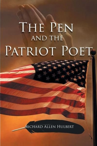 Cover for Richard Allen Hulbert · The Pen &amp; the Patriot Poet (Paperback Book) (2014)