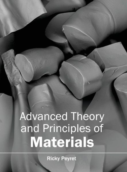 Cover for Ricky Peyret · Advanced Theory and Principles of Materials (Hardcover Book) (2015)