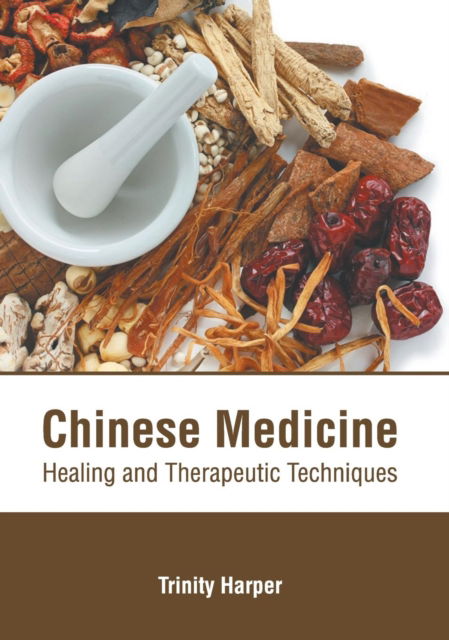 Cover for Trinity Harper · Chinese Medicine: Healing and Therapeutic Techniques (Hardcover Book) (2019)