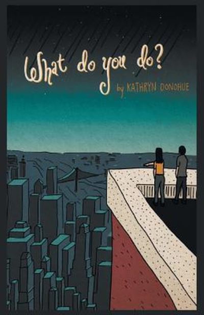 What Do You Do? - Kathryn Donohue - Books - Finishing Line Press - 9781635347227 - October 26, 2018
