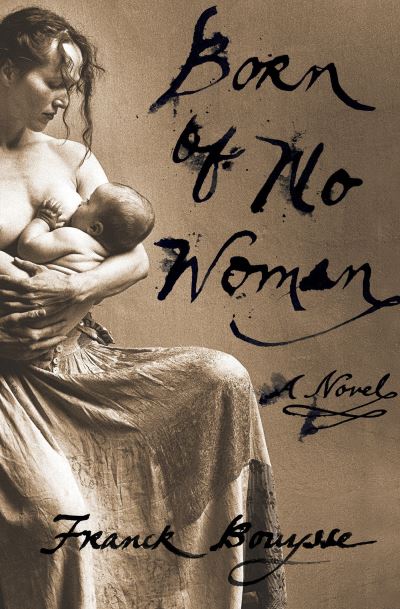 Cover for Franck Bouysse · Born of No Woman (Paperback Book) (2021)