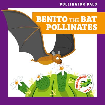 Cover for Rebecca Donnelly · Benito the Bat Pollinates (Hardcover Book) (2021)