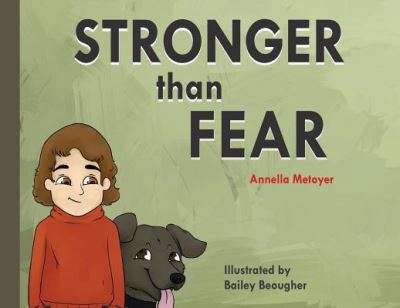 Stronger than Fear - Annella Metoyer - Books - Inspire Development LLC - 9781641849227 - July 5, 2018