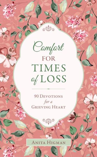 Comfort for Times of Loss - Anita Higman - Livros - Barbour Publishing - 9781643522227 - 1 de dezembro de 2019