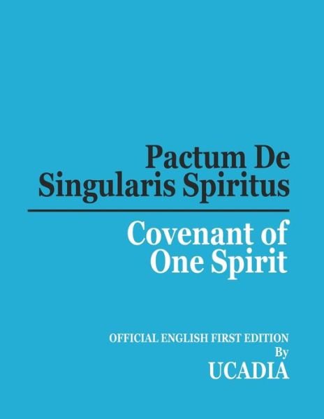 Cover for Ucadia · Pactum De Singularis Spiritus (Covenant of One Spirit) (Paperback Book) (2020)