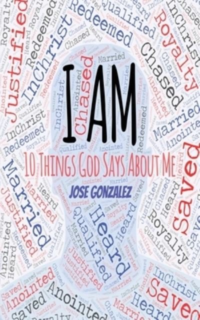 Cover for Jose Gonzalez · I Am: 10 Things God Says About Me (Paperback Bog) (2020)