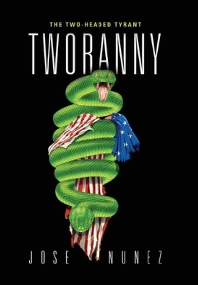 Tworanny: The Two-Headed Tyrant - Jose Nunez - Książki - Booklocker.com - 9781647199227 - 15 stycznia 2022