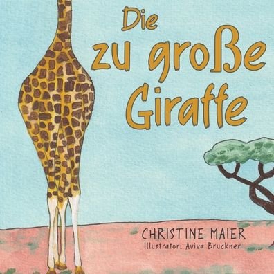 Cover for Christine Maier · Die zu große Giraffe (Paperback Book) (2021)