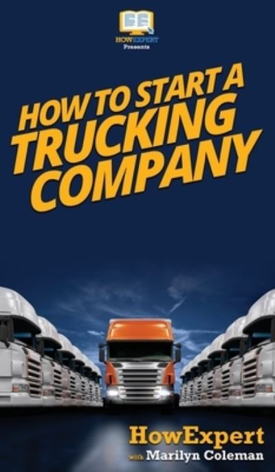 Cover for Howexpert · How To Start a Trucking Company (Hardcover Book) (2020)