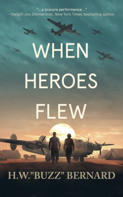 Cover for H. W. &quot;Buzz&quot; Bernard · When Heroes Flew (Book) (2020)