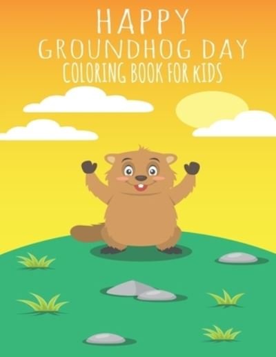 Cover for Groundhog Coloring Book · Happy Groundhog Day Coloring Book For Kids (Paperback Book) (2020)