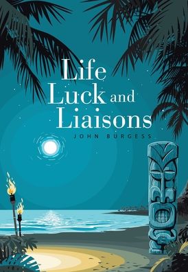 Cover for John Burgess · Life, Luck and Liaisons (Hardcover Book) (2020)