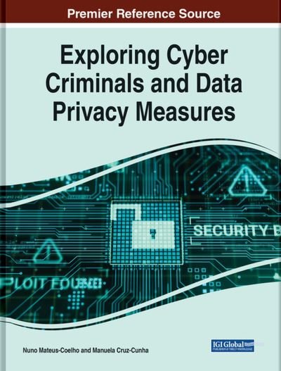 Handbook of Research on Cyber Criminals and Data Privacy Measures - Nuno Mateus-Coelho - Books - IGI Global - 9781668484227 - June 30, 2023