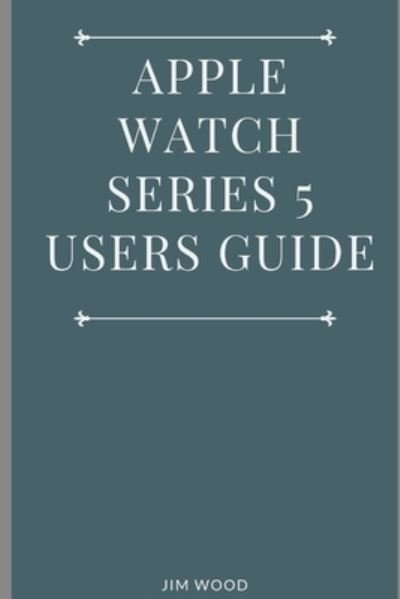 Cover for Jim Wood · Apple Watch Series 5 Users Guide (Paperback Book) (2019)