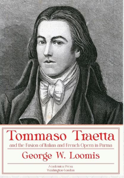 Cover for George W. Loomis · Tommaso Traetta and the Fusion of Italian and French Opera in Parma (Hardcover Book) (2022)