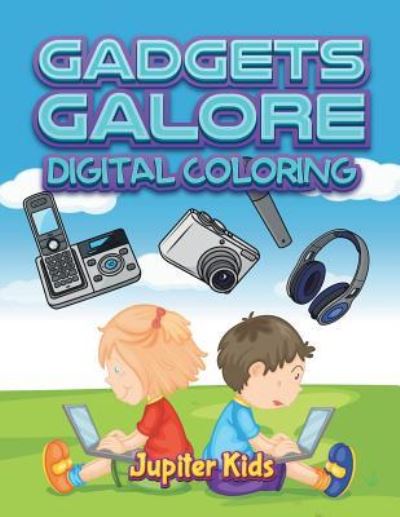 Cover for Jupiter Kids · Gadgets Galore: Digital Coloring (Paperback Book) (2016)
