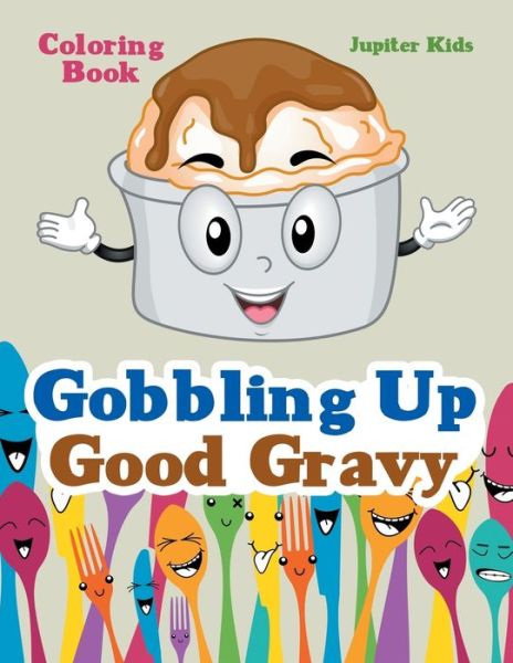 Cover for Jupiter Kids · Gobbling Up Good Gravy Coloring Book (Paperback Book) (2016)