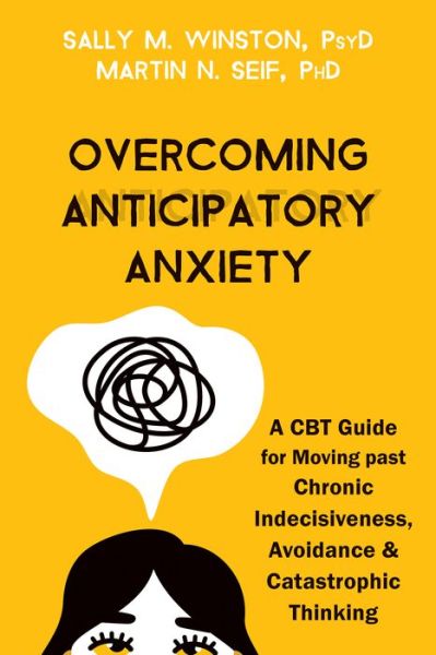 Cover for Martin N. Seif · Overcoming Anticipatory Anxiety: A CBT Guide for Moving Past Chronic Indecisiveness, Avoidance, and Catastrophic Thinking (Pocketbok) (2022)