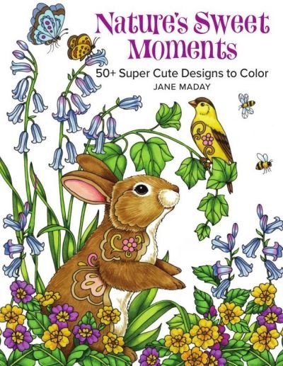 Cover for Jane Maday · Nature's Sweet Moments: 50+ Super Cute Designs to Color (Taschenbuch) (2021)