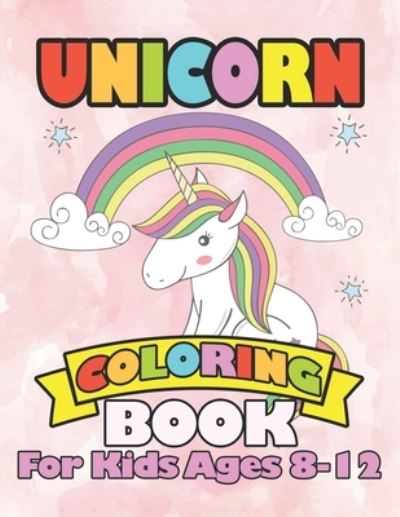 Unicorn Coloring Book for Kids Ages 8-12 - William Smith - Books - Independently Published - 9781694108227 - September 18, 2019