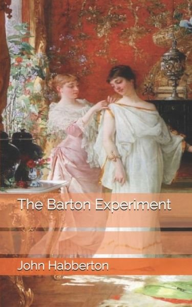 The Barton Experiment - John Habberton - Livros - Independently Published - 9781698270227 - 8 de outubro de 2019