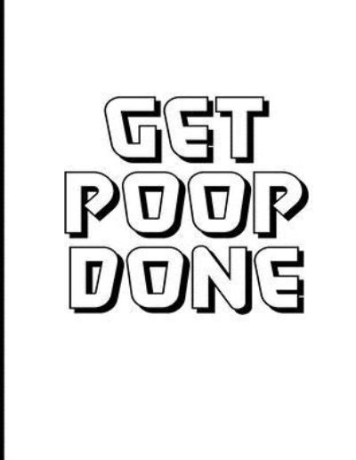 Cover for Next Design Publishing · Get Poop Done (Paperback Book) (2019)