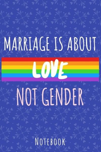 Marriage is about love not gender - Lgbt Lifestyle Publishing - Livros - Independently Published - 9781702609227 - 25 de outubro de 2019