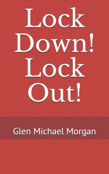 Cover for Glen Michael Morgan · Lock Down! Lock Out! (Paperback Bog) (2019)