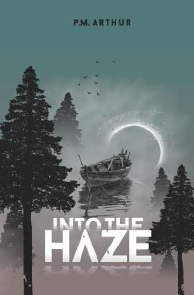 Cover for P M Arthur · Into The Haze (Paperback Book) (2018)