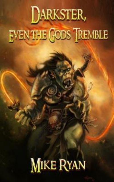 Darkster, Even the Gods Tremble - Mike Ryan - Books - Hyades Wars Publishing - 9781732929227 - April 28, 2019