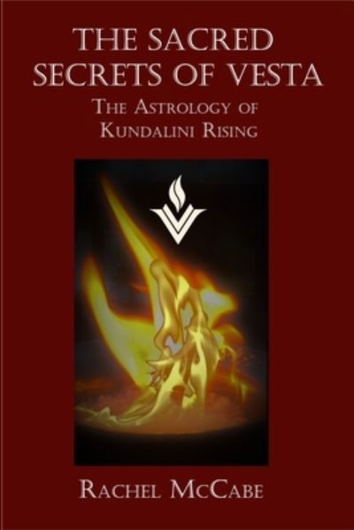 Cover for Rachel McCabe · The Sacred Secrets of Vesta: The Astrology of Kundalini Rising (Paperback Book) (2022)