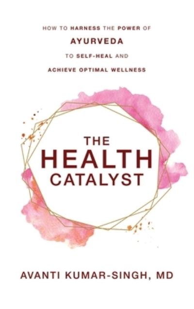 Cover for Avanti Kumar-Singh · The Health Catalyst (Hardcover Book) (2020)