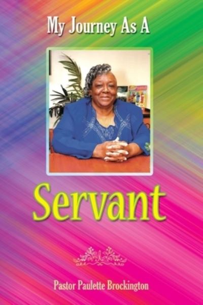 Cover for Pastor Paulette Brockington · My Journey as a Servant (Paperback Book) (2020)