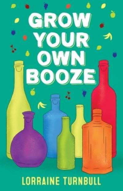 Cover for Lorraine Turnbull · Grow Your Own Booze (Paperback Book) (2022)