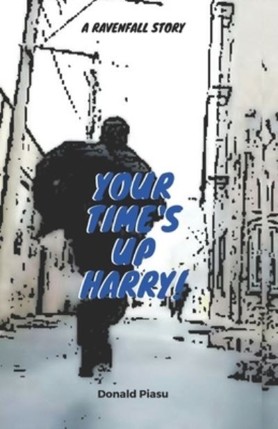 Cover for Donald Piasu · Your Time's Up Harry! (Pocketbok) (2021)