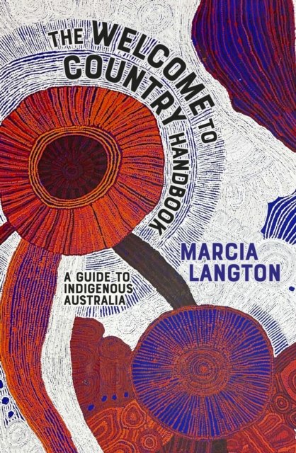 Cover for Marcia Langton · The Welcome to Country Handbook: A Guide to Indigenous Australia (Paperback Book) [First Edition, Paperback edition] (2023)