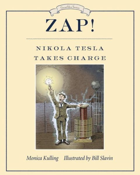 Cover for Bill Slavin · Zap! Nikola Tesla Takes Charge (Hardcover Book) (2016)