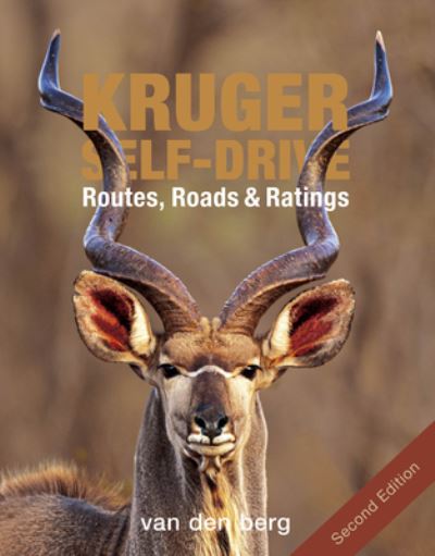 Kruger Self-Drive 2nd Edition: Routes, Roads & Ratings - Philip Van den Berg - Books - HPH Publishing - 9781776323227 - July 21, 2022