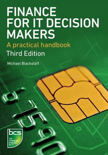 Cover for Michael Blackstaff · Finance for IT Decision Makers: A practical handbook (Pocketbok) [3 New edition] (2012)