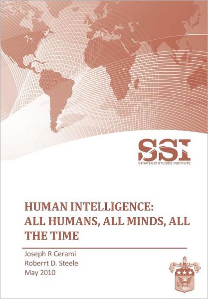 Cover for Strategic Studies Institute · Human Intelligence: All Humans, All Minds, All the Time (Paperback Book) (2010)