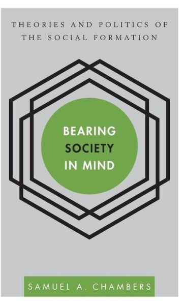 Cover for Samuel A Chambers · Bearing Society in Mind: Theories and Politics of the Social Formation (Hardcover Book) (2014)