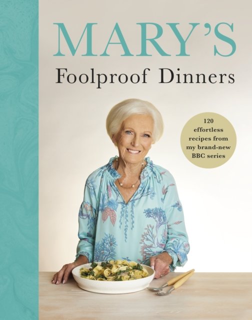 Cover for Mary Berry · Mary’s Foolproof Dinners: 120 effortless recipes from my brand-new BBC series (Innbunden bok) (2024)