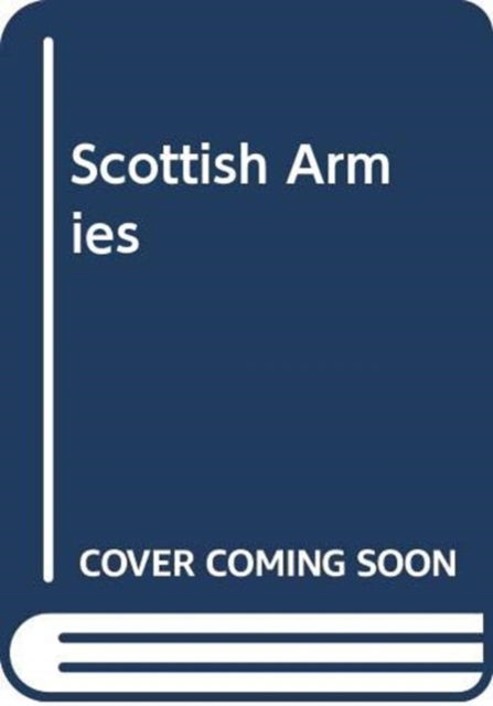 Cover for Macinnes  Iain · Scottish Armies (Hardcover Book) (2025)