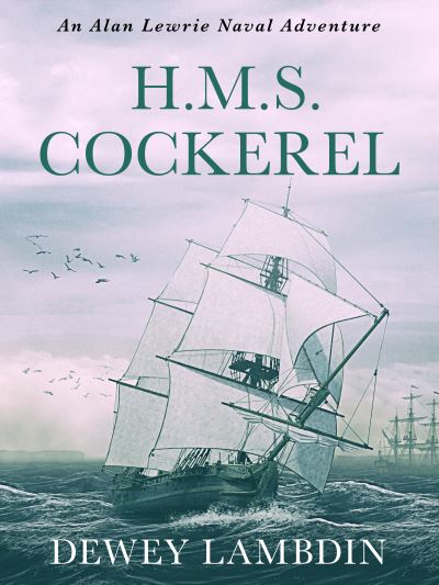 H.M.S. Cockerel - The Alan Lewrie Naval Adventures - Dewey Lambdin - Bøger - Canelo - 9781788638227 - 20. august 2020