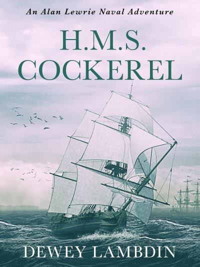 Cover for Dewey Lambdin · H.M.S. Cockerel - The Alan Lewrie Naval Adventures (Paperback Book) (2020)
