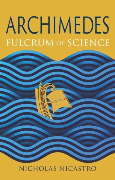 Nicholas Nicastro · Archimedes: Fulcrum of Science - Great Lives of the Ancient World (Hardcover Book) (2024)