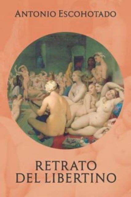 Cover for Antonio Escohotado · Retrato del Libertino (Paperback Bog) (2018)