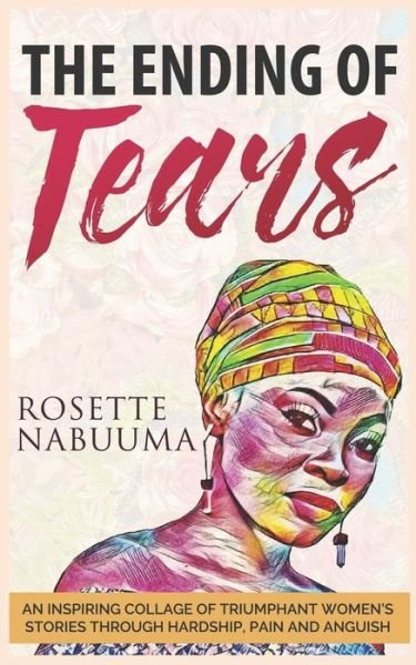 Rosette Nabuuma · The Ending of Tears (Paperback Book) (2019)