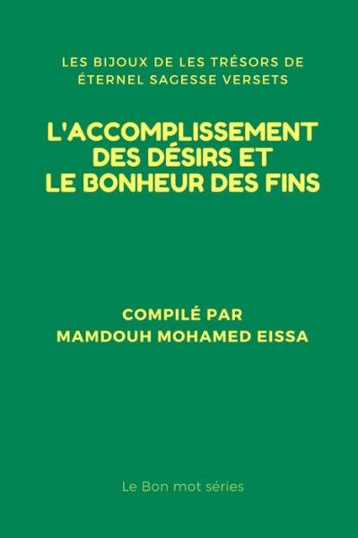 Cover for Mamdouh Mohamed Eissa · L'Accomplissement Des D sirs Et Le Bonheur Des Fins (Paperback Book) (2019)